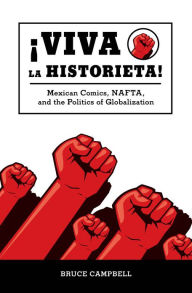 Title: Viva la historieta: Mexican Comics, NAFTA, and the Politics of Globalization, Author: Bruce Campbell