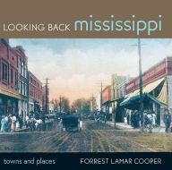 Title: Looking Back Mississippi: Towns and Places, Author: Forrest Lamar Cooper