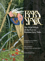 Title: Baba Yaga: The Wild Witch of the East in Russian Fairy Tales, Author: Sibelan Forrester