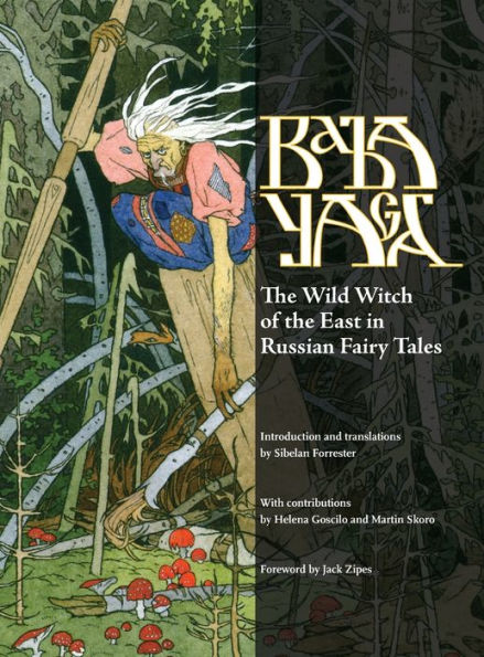 Baba Yaga: The Wild Witch of the East in Russian Fairy Tales