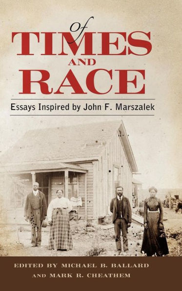 Of Times and Race: Essays Inspired by John F. Marszalek