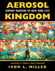 Title: Aerosol Kingdom: Subway Painters of New York City, Author: Ivor Miller