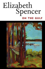 Title: On the Gulf, Author: Elizabeth Spencer