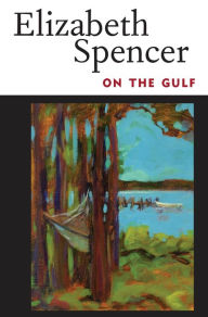 Title: On the Gulf, Author: Elizabeth Spencer