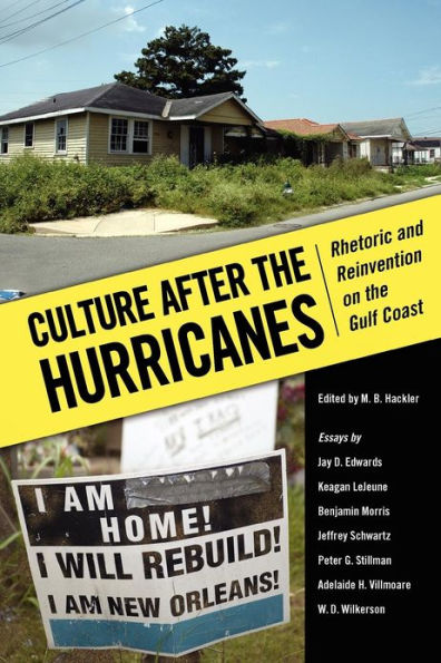 Culture after the Hurricanes: Rhetoric and Reinvention on the Gulf Coast