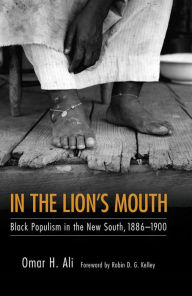 Title: In the Lion's Mouth: Black Populism in the New South, 1886-1900, Author: Omar H. Ali