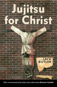 Title: Jujitsu for Christ, Author: Jack Butler