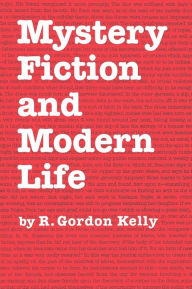 Title: Mystery Fiction and Modern Life, Author: R. Gordon Kelly