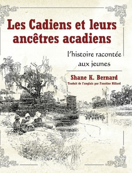 Les Cadiens et leurs ancêtres acadiens: l'histoire racontée aux jeunes