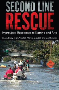 Title: Second Line Rescue: Improvised Responses to Katrina and Rita, Author: Barry Jean Ancelet