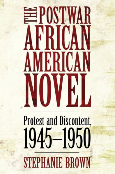 The Postwar African American Novel: Protest and Discontent, 1945-1950