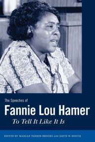 Title: The Speeches of Fannie Lou Hamer: To Tell It Like It Is, Author: Maegan Parker Brooks