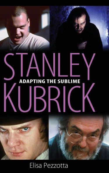 Stanley Kubrick: Adapting the Sublime