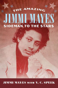 Title: Amazing Jimmi Mayes: Sideman to the Stars, Author: Jimmi Mayes