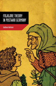 Title: Folklore Theory in Postwar Germany, Author: Sadhana Naithani