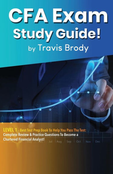 CFA Exam Study Guide! Level 1: Best Test Prep Book to Help You Pass the Test: Complete Review & Practice Questions Become a Chartered Financial Analyst!