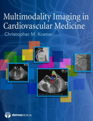 Title: Multimodality Imaging in Cardiovascular Medicine, Author: Christopher M. Kramer MD