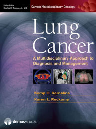Title: Lung Cancer: A Multidisciplinary Approach to Diagnosis and Management, Author: Kemp H. Kernstine MD
