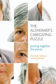 Title: The Alzheimer's Caregiving Puzzle: Putting Together the Pieces, Author: Patricia R. Callone MA