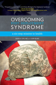 Title: Overcoming Post-Deployment Syndrome: A Six-step Mission to Health, Author: Cory Blake