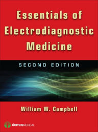 Title: Essentials of Electrodiagnostic Medicine, Author: William W. Campbell MD