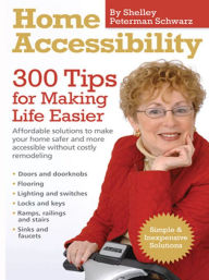 Title: Home Accessibility: 300 Tips For Making Life Easier, Author: Shelley Peterman Schwarz