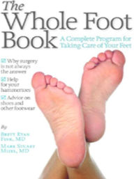 Title: The Whole Foot Book: A Complete Program for Taking Care of Your Feet, Author: Brett Ryan Fink MD