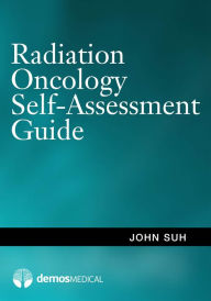 Title: Radiation Oncology Self-Assessment Guide, Author: John Suh MD