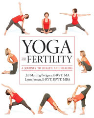 Title: Yoga and Fertility: A Journey to Health and Healing, Author: Lynn Jensen E-RYT
