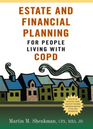 Title: Estate and Financial Planning for People Living with COPD, Author: Martin M. Shenkman CPA