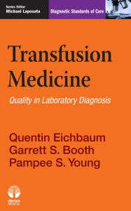 Title: Transfusion Medicine: Quality in Laboratory Diagnosis, Author: Garrett S. Booth MD