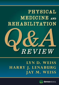 Title: Physical Medicine and Rehabilitation Q&A Review, Author: Lyn Weiss MD