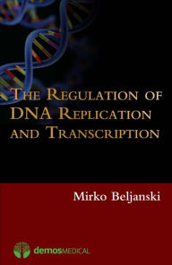 Title: The Regulation of DNA Replication and Transcription, Author: Mirko Beljanski PhD