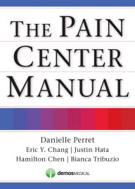 Title: The Pain Center Manual, Author: Eric Chang MD