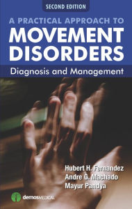 Title: A Practical Approach to Movement Disorders: Diagnosis and Management, Author: Andre Machado