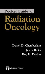 Title: Pocket Guide to Radiation Oncology, Author: Daniel Chamberlain MD