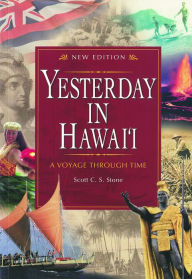 Title: Yesterday in Hawaii: A Voyage Through Time, Author: Scott Stone