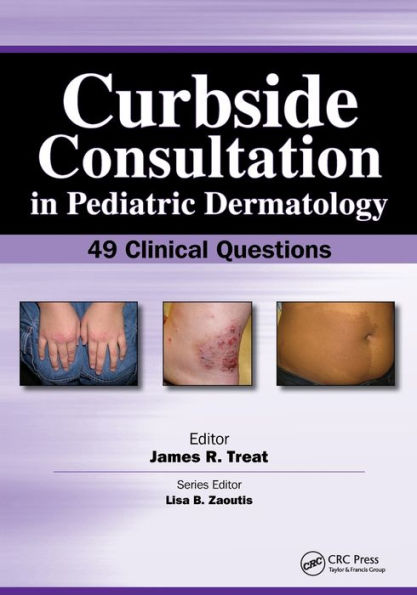 Curbside Consultation in Pediatric Dermatology: 49 Clinical Questions / Edition 1