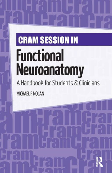 Cram Session in Functional Neuroanatomy: A Handbook for Students & Clinicians / Edition 1