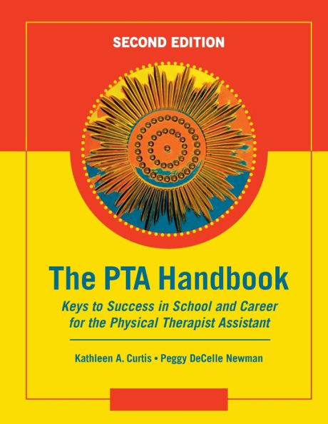 The PTA Handbook: Keys to Success in School and Career for the Physical Therapist Assistant / Edition 2