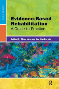 Title: Evidence-Based Rehabilitation: A Guide to Practice / Edition 3, Author: Mary