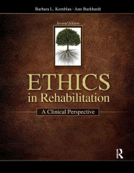 Title: Ethics in Rehabilitation: A Clinical Perspective / Edition 2, Author: Barbara Kornblau