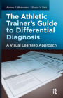 The Athletic Trainer's Guide to Differential Diagnosis: A Visual Learning Approach