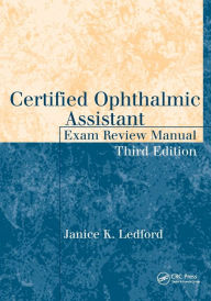 Title: Certified Ophthalmic Assistant Exam Review Manual / Edition 3, Author: Janice K. Ledford