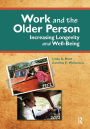 Work and the Older Person: Increasing Longevity and Wellbeing / Edition 1