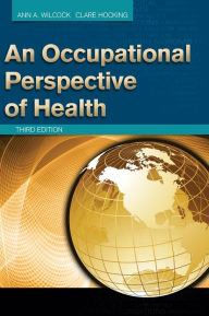 Title: An Occupational Perspective of Health / Edition 3, Author: Ann Wilcock
