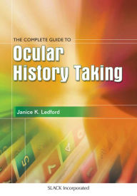 Title: The Complete Guide to Ocular History Taking, Author: Janice Ledford