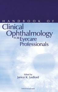 Title: Handbook of Clinical Ophthalmology for Eyecare Professionals, Author: Janice Ledford