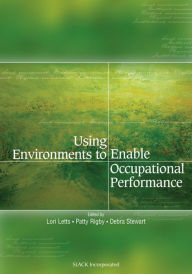 Title: Using Environments to Enable Occupational Performance, Author: Lori Letts