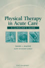 Physical Therapy in Acute Care: A Clinician's Guide